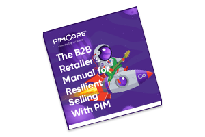 B2B Retailers Manual for Resilient Selling with PIM