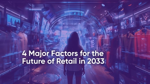 4 Major Factors For The Future Of Retail In 2033
