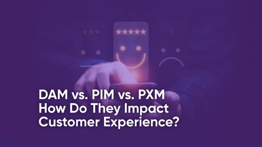 DAM vs. PIM vs. PXM: Wie beeinflussen sie die Kundenerfahrung?