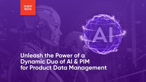Unleash the Power of a Dynamic Duo of AI & PIM for Product Data Management