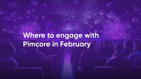Where to engage with Pimcore in February