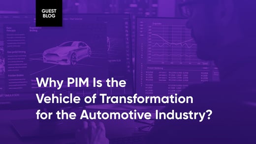 Warum ist PIM das Fahrzeug der Transformation für die Automobilindustrie?