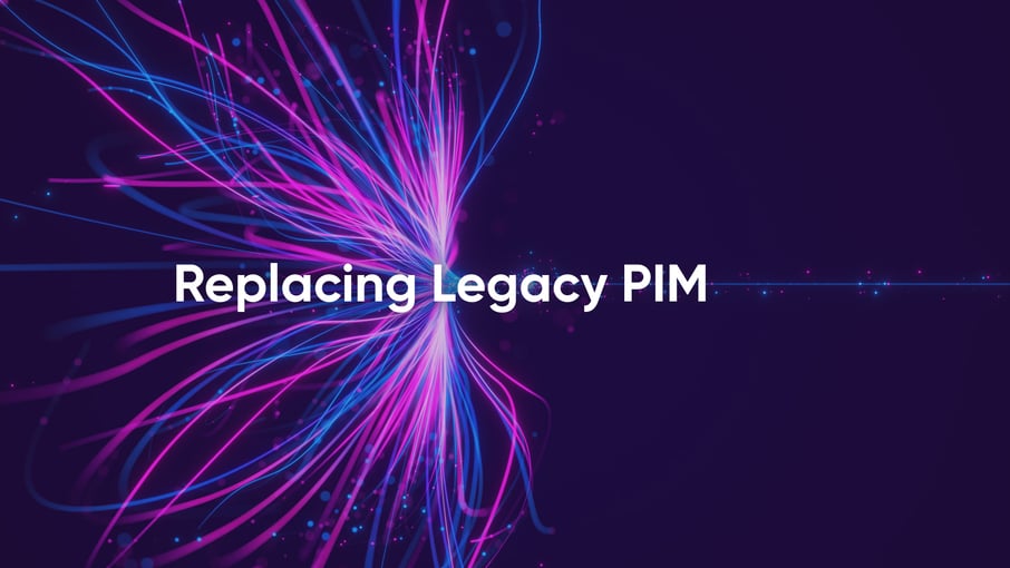 Replacing Legacy Product Information Management (PIM) System