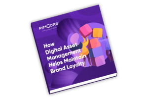 How DAM Helps Maintain Brand Loyalty