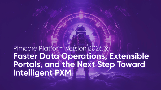 Pimcore Platform Version 2026.3: Faster Data Operations, Extensible Portals, and the Next Step Toward Intelligent PXM