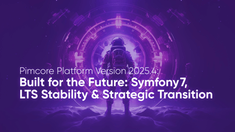 Pimcore Platform Version 2025.4 — Built for the Future