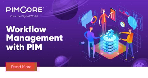 Workflow Management: Work More Efficiently and Drive Agility in PIM
