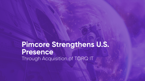 Pimcore Strengthens U.S. Presence Through Acquisition of TORQ IT