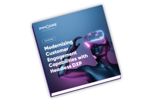 Modernizing Customer Engagement Capabilities with Headless DXP